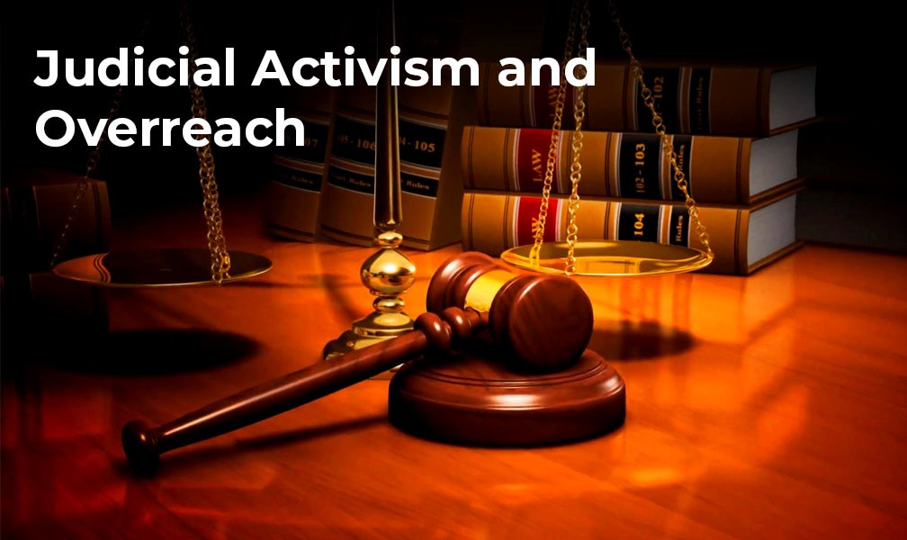 Judicial Activism and Overreach