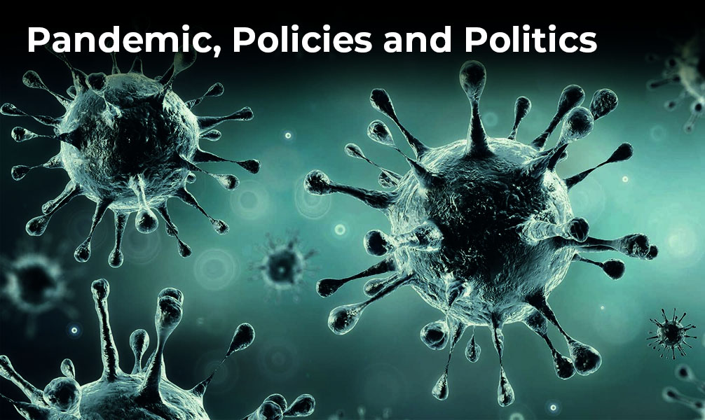 Pandemic, Politics and Policies